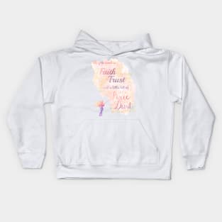 All You Need is Faith, Trust, and a Little Bit of Pixie Dust Kids Hoodie